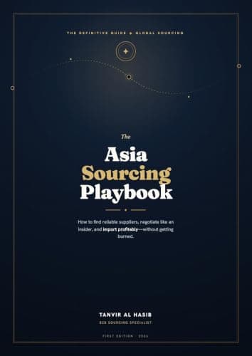 The Asia Sourcing Playbook: The Complete Step-by-Step Guide to Finding Reliable Suppliers, Negotiating Like an Insider, and Importing Profitably from China, India & Beyond — Without Getting Burned