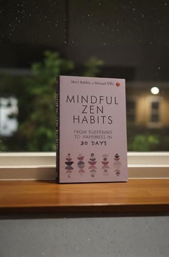 MINDFUL ZEN HABITS: From Suffering to Happiness In 30 Days 2