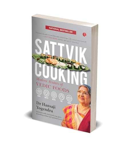 SATTVIK COOKING: MODERN AVATARS OF VEDIC FOODS 5