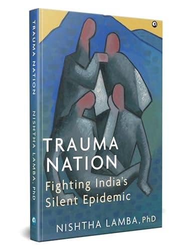 Trauma Nation: Fighting India’s Silent Epidemic