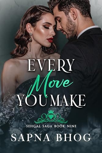 Every Move You Make: An Indian Billionaire Enemies to Lovers, Contract Marriage romance (Sehgal Family & Friends Book 9)