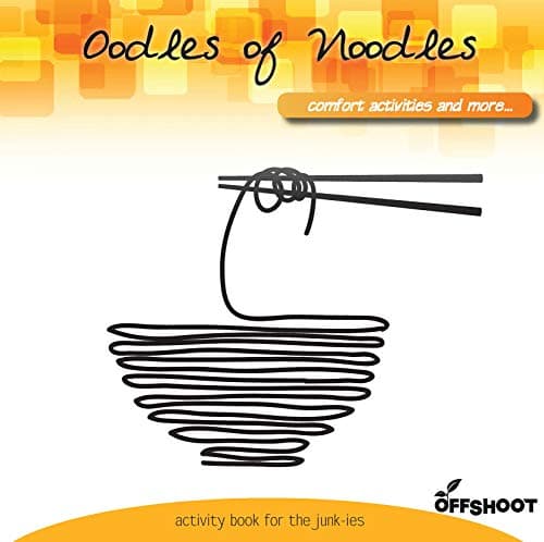 Oodles of Noodles: Comfort & Artistic Activities Book And More