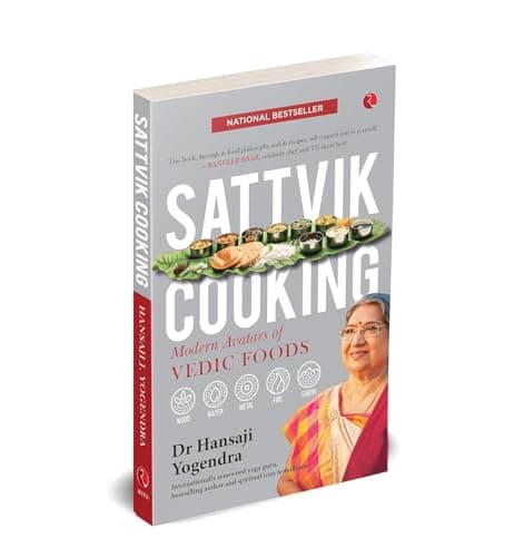 SATTVIK COOKING: MODERN AVATARS OF VEDIC FOODS 4