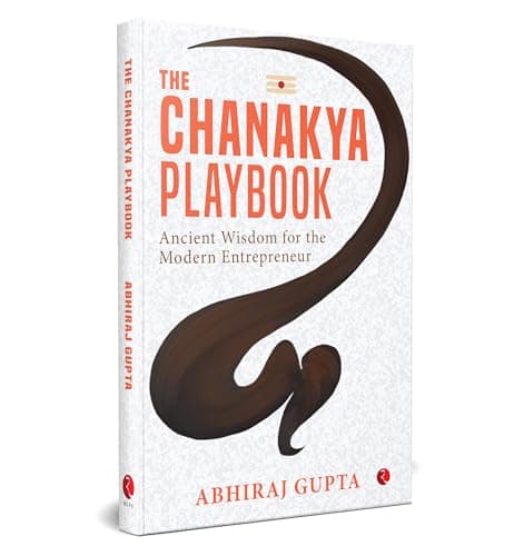 The Chanakya Playbook: Ancient Wisdom for the Modern Entrepreneur