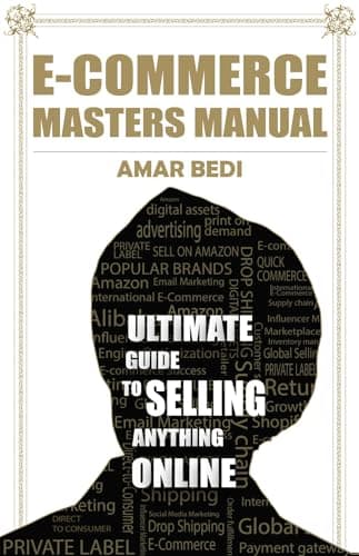 E-Commerce Masters Manual: Ultimate Guide to Selling Anything Online