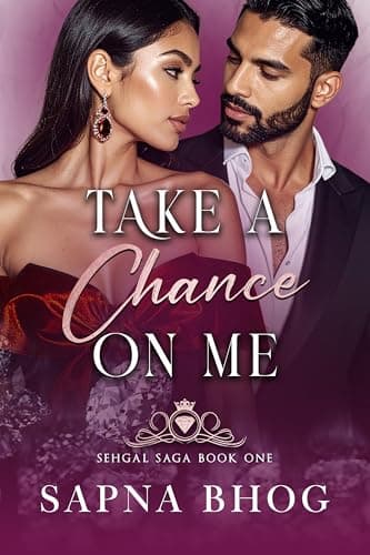 Take a Chance on Me: An Indian billionaire enemies to lovers office romance (Sehgal Family & Friends Book 1)