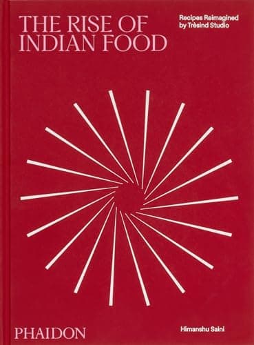 The Rise of Indian Food: Recipes Reimagined by Tresind Studio