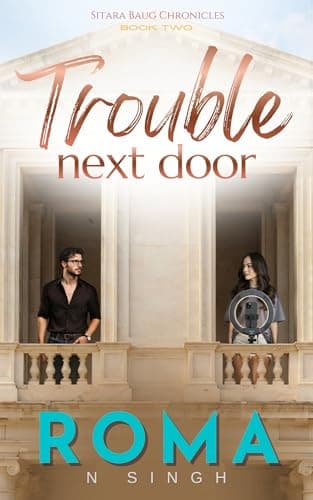 Trouble Next Door: Rib-tickling Opposites Attract Romance featuring neighbours in a quirky community (Sitara Baug Chronicles Book 2)