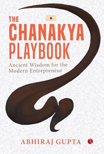 The Chanakya Playbook: Ancient Wisdom for the Modern Entrepreneur 4