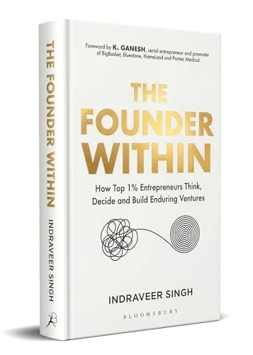 The Founder Within: How Top 1% Entrepreneurs Think, Decide and Build Enduring Ventures