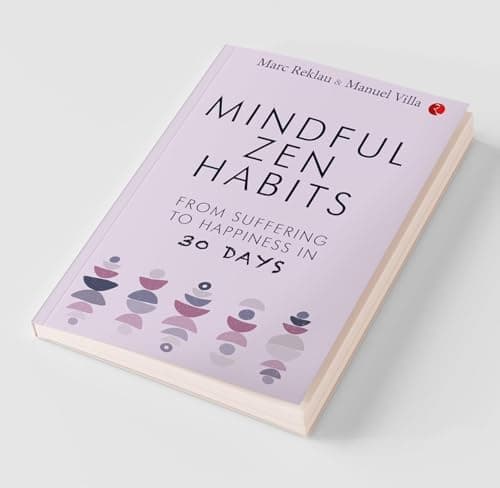 MINDFUL ZEN HABITS: From Suffering to Happiness In 30 Days 4