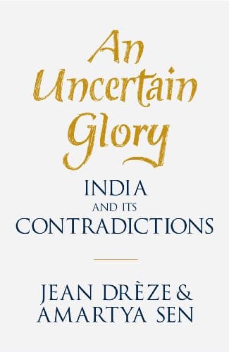 An Uncertain Glory: India and its Contradictions