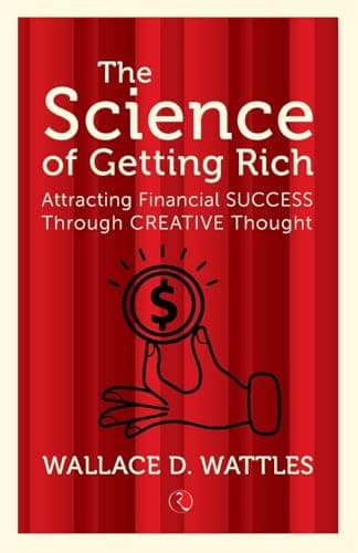 The Science of Getting Rich: Attracting Financial Success Through Creative Thought