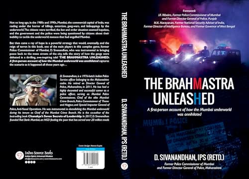 THE BRAHMASTRA UNLEASHED: A first-person account of how the Mumbai underworld was annihilated