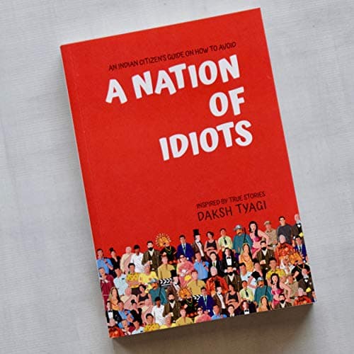 A Nation of Idiots: Daksh Tyagi's National Bestseller 4