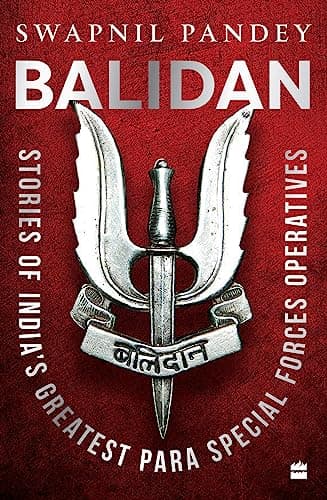Balidan : Stories of Indian's Greatest Para Special Forces Operatives