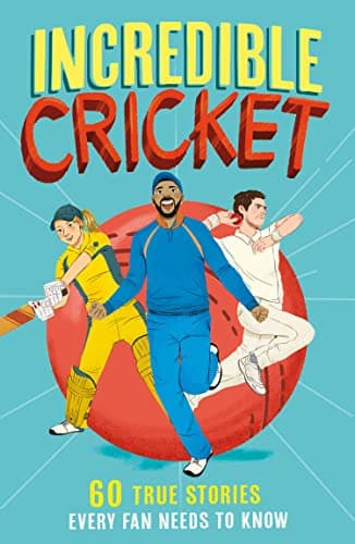 Incredible Sports Stories (1) — Incredible Cricket: 60 True