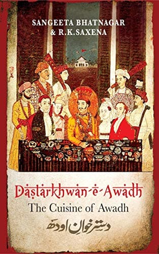 Dastarkhwan-e-Awadh: The Cuisine of Awadh