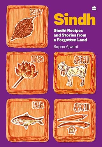 Sindh : Sindhi Recipes and Stories from a Forgotten Land