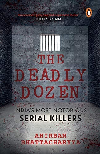 The Deadly Dozen: India's Most Notorious Serial Killers