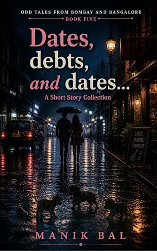 Dates, debts, and dates: A Short Story Collection (Odd Tales From Bombay And Bangalore)