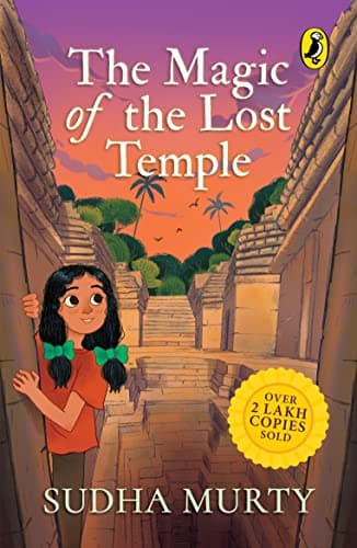 The Magic Of The Lost Temple: Illustrated, easy to read and much-loved first full length children’s fiction novel by Sudha Murty for ages 8–12