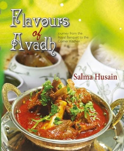 Flavours of Avadh: Journey from the Royal Banquet to the Corner Kitchen