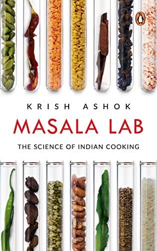 Masala Lab: The Science of Indian Cooking - the bestseller on food, the definitive book for every Indian kitchen, illustrated
