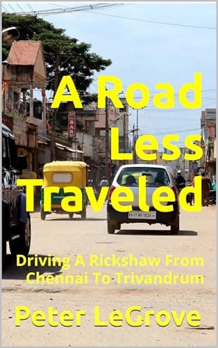 A Road Less Traveled: Driving A Rickshaw From Chennai To Trivandrum (Live Cheap In An UnCheap World)