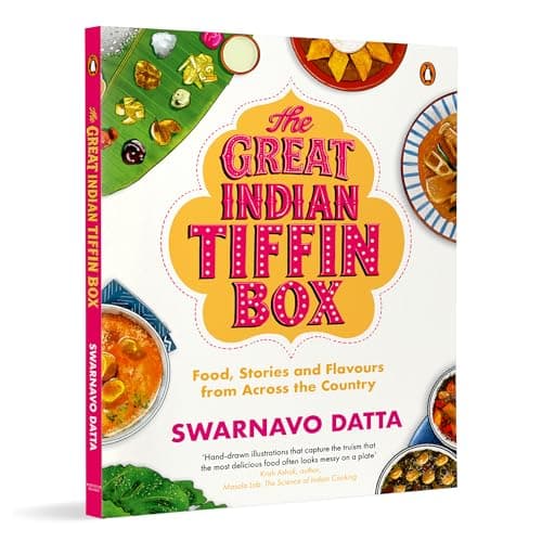 The Great Indian Tiffin Box: Food, Stories and Flavours from Across the Country | A Celebration of India's Regional Recipes from All States & Union Territories