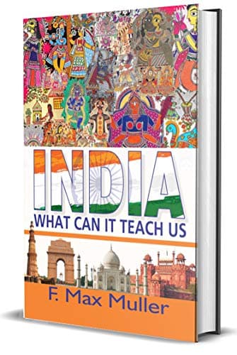 India: What Can it Teach Us? – F. Max Müller Explores Indian Culture
