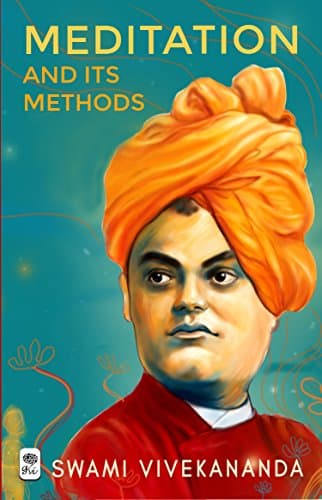 Meditation and Its Methods by Swami Vivekananda