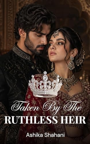 Taken By The Ruthless Heir: A Royal Billionaire Arranged Marriage Romance (Throne & Desire Book 3)