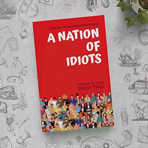 A Nation of Idiots: Daksh Tyagi's National Bestseller 3