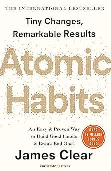 Atomic Habits: Tiny Changes, Remarkable Results