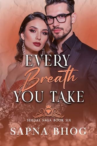 Every Breath You Take: An Indian Billionaire enemies to lovers romance (Sehgal Family & Friends Book 6)