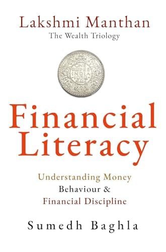 Lakshmi Manthan: Financial Literacy: Understanding Money behaviour & Financial Discipline (Lakshmi Manthan The Wealth Trilogy Book 1)