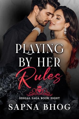 Playing by her Rules: An Indian Billionaire second chance office romance (Sehgal Family & Friends Book 7)