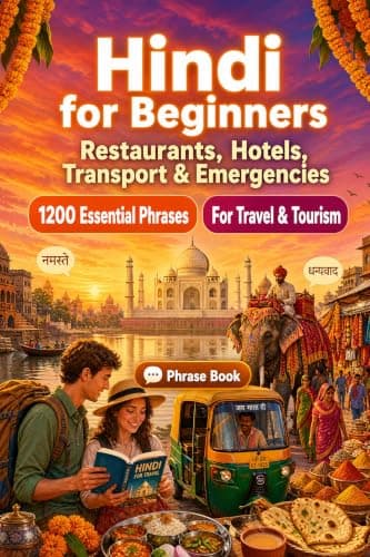 Hindi Phrase Book for Beginners: 1200 Essential Hindi Phrases for Travel: Easy Pronunciation Guide, Everyday Conversations, Restaurants, Hotels, Transportation, Shopping, Emergencies